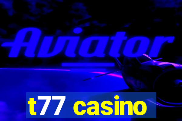 t77 casino